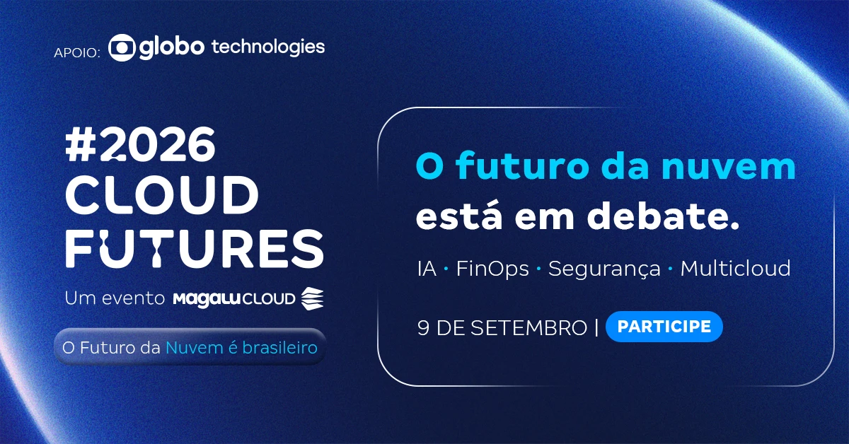 Arte do Cloud Futures 2026, evento da Magalu Cloud apoiado pela Globo Technologies, com os temas IA, FinOps, segurança e multicloud.